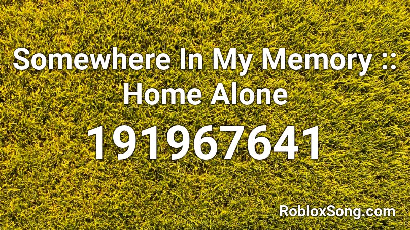Somewhere In My Memory Home Alone Roblox Id Roblox Music Codes - roblox home alone