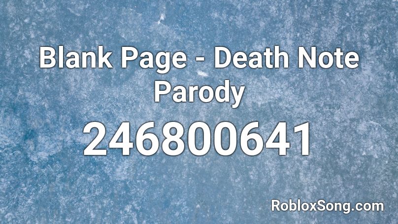 Blank Page - Death Note Parody Roblox ID