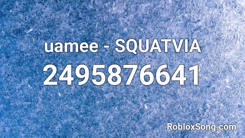uamee - SQUATVIA  Roblox ID