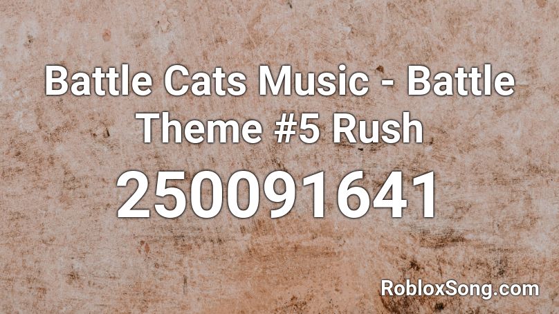 Battle Cats Music - Battle Theme #5 Rush Roblox ID