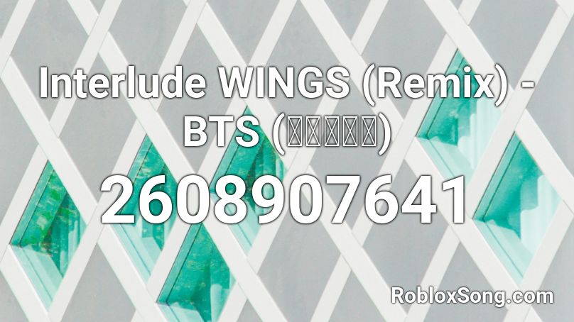 Interlude  WINGS (Remix) - BTS (방탄소년단) Roblox ID