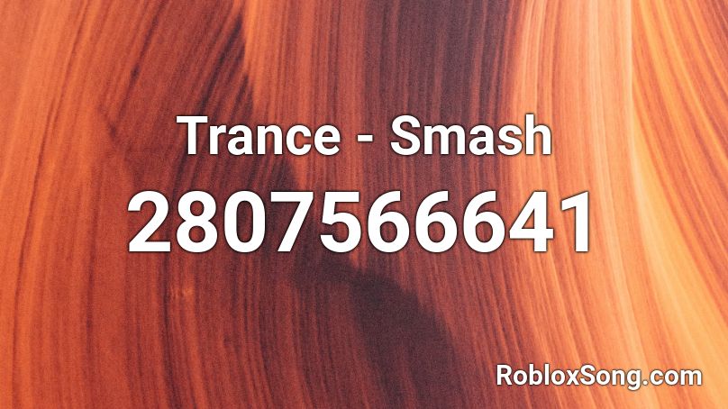 Trance - Smash Roblox ID