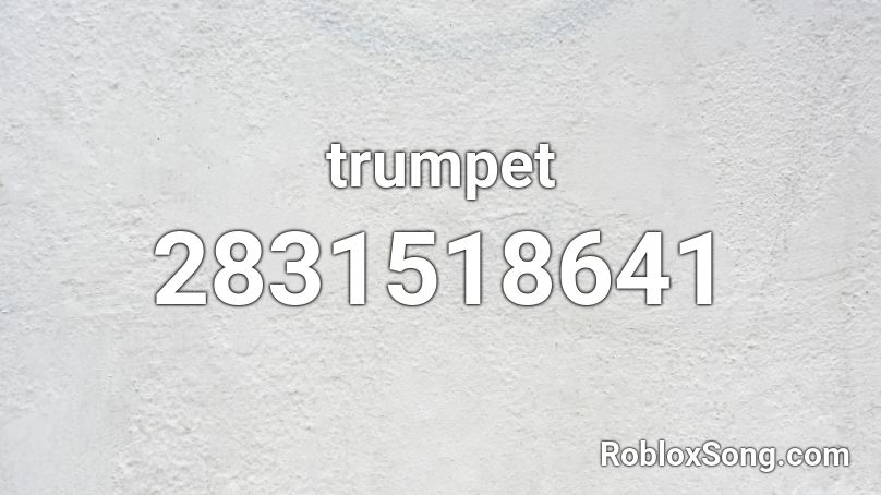 Trumpet Roblox Id Roblox Music Codes - roblox song id trumpets