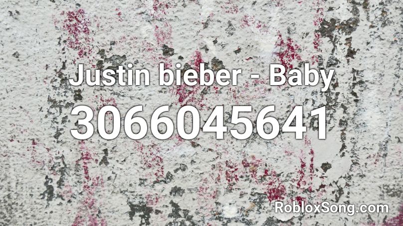 Justin bieber - Baby  Roblox ID