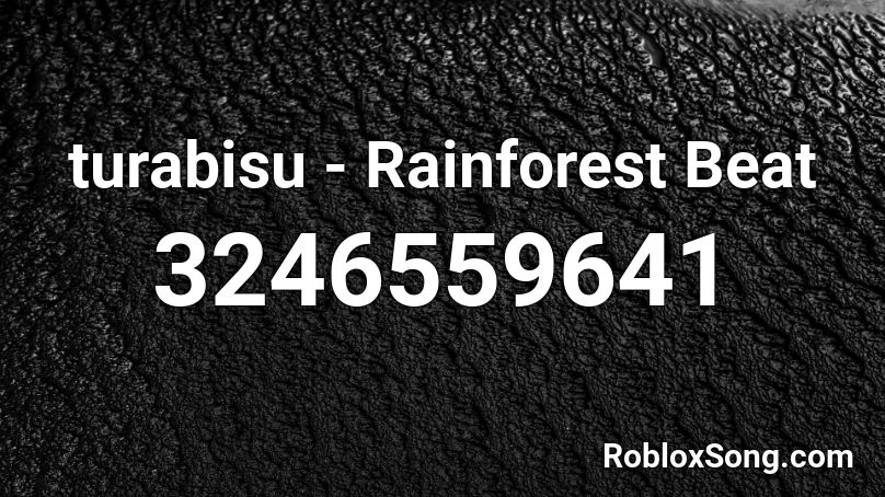 turabisu - Rainforest Beat Roblox ID