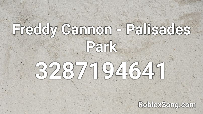 Freddy Cannon - Palisades Park Roblox ID