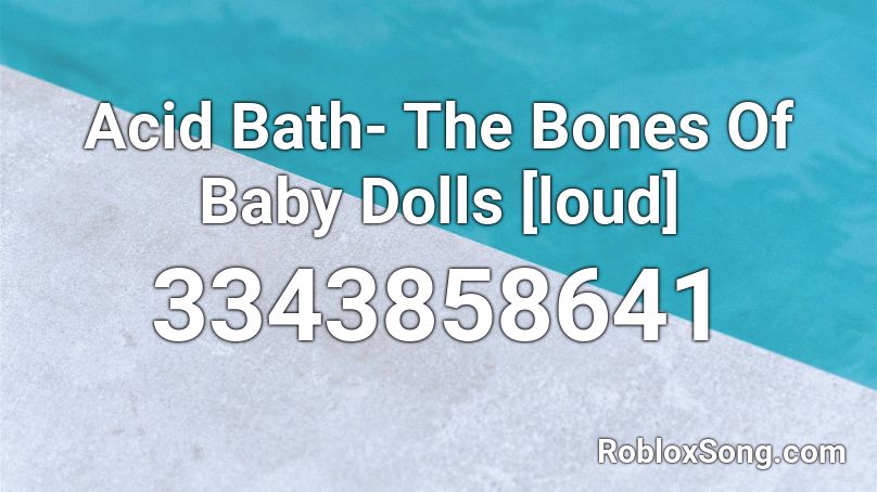 Acid Bath The Bones Of Baby Dolls Loud Roblox Id Roblox Music Codes - money machine roblox id loud