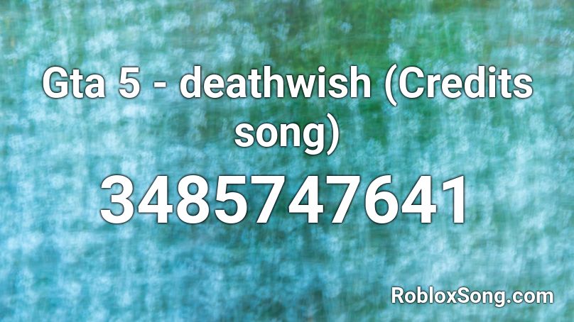 Gta 5 Deathwish Credits Song Roblox Id Roblox Music Codes Bbnos stream on soundcloud hear the worlds sounds. gta 5 deathwish credits song roblox