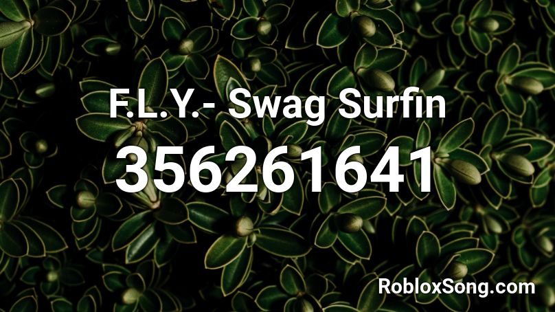 F.L.Y.- Swag Surfin Roblox ID