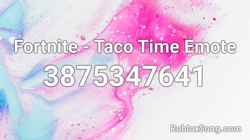 Fortnite - Taco Time Emote  Roblox ID