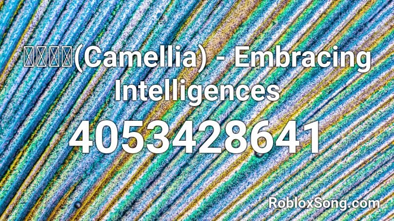 かめりあ(Camellia) - Embracing Intelligences   Roblox ID