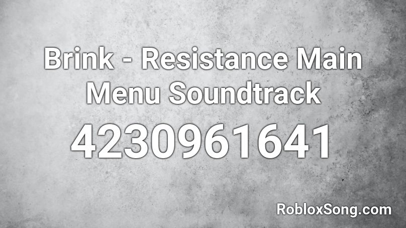Brink - Resistance Main Menu Soundtrack Roblox ID