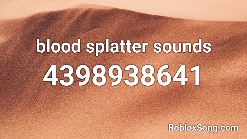 blood splatter sounds Roblox ID