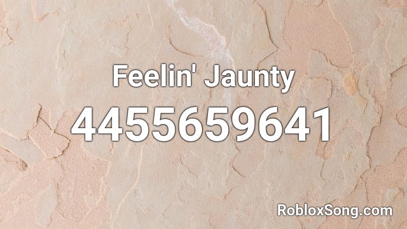 Feelin' Jaunty Roblox ID