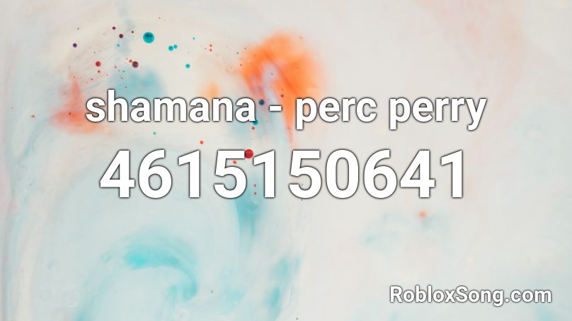 shamana - perc perry Roblox ID