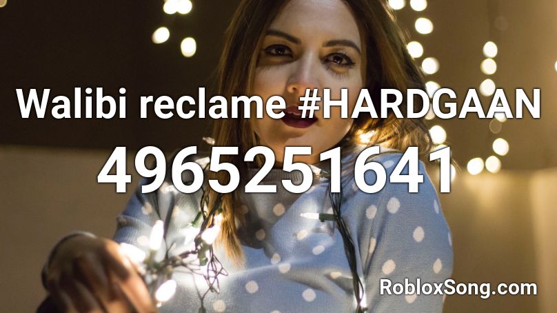Walibi reclame  #HARDGAAN Roblox ID