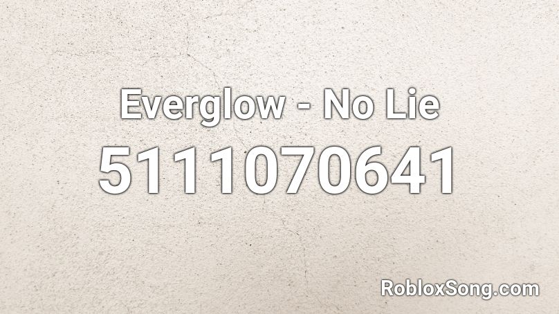 Everglow - No Lie Roblox ID