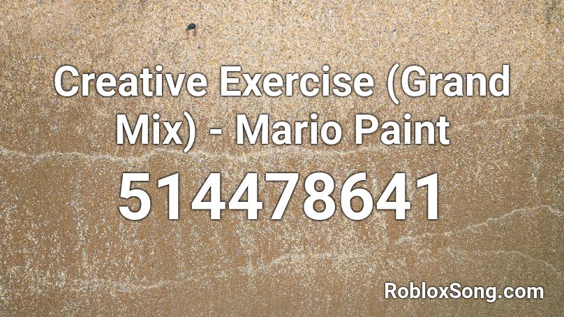 Creative Exercise (Grand Mix) - Mario Paint Roblox ID