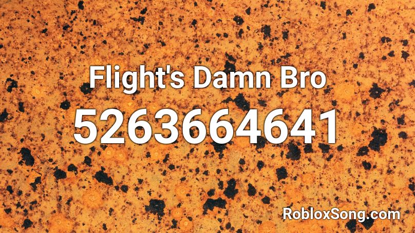 Flight's Damn Bro Roblox ID