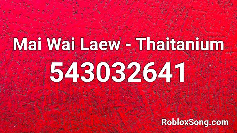 Mai Wai Laew - Thaitanium Roblox ID