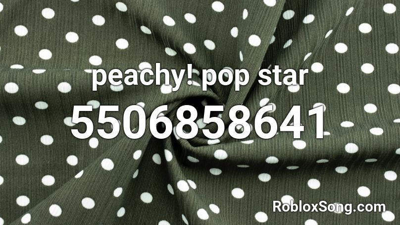 peachy! pop star Roblox ID