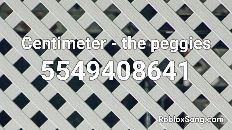 Centimeter - the peggies Roblox ID