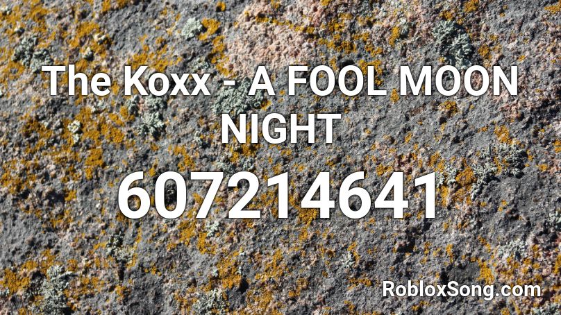 The Koxx - A FOOL MOON NIGHT Roblox ID