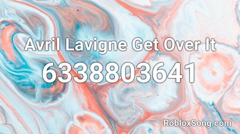 Avril Lavigne  Get Over It  Roblox ID