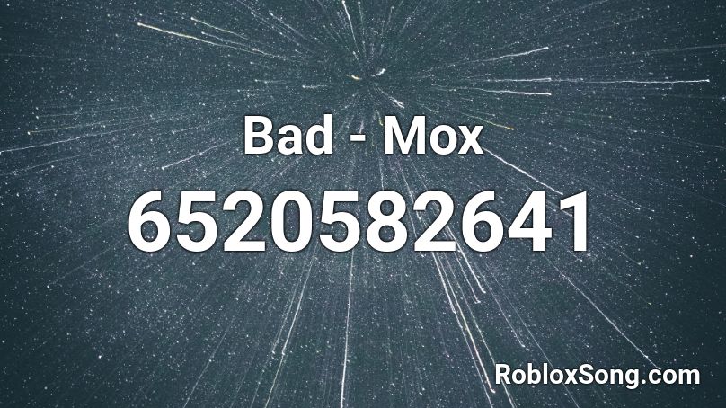 Bad - Mox Roblox ID