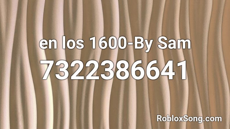 en los 1600-By Sam Roblox ID