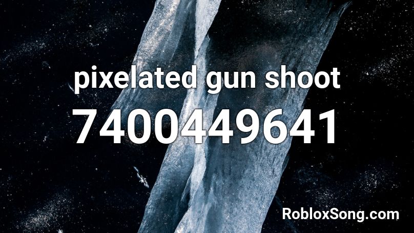 pixelated gun shoot Roblox ID