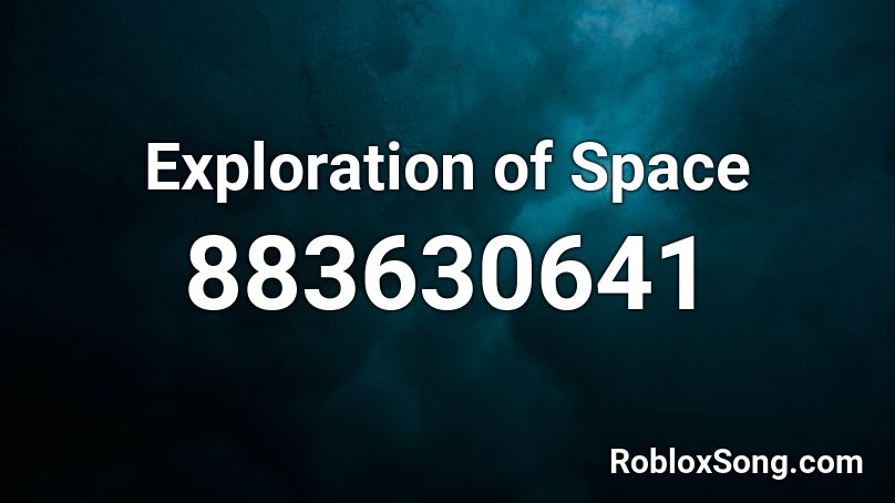 Exploration Of Space Roblox Id Roblox Music Codes - space image id roblox