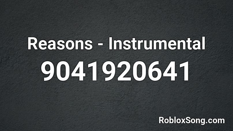 Reasons - Instrumental Roblox ID