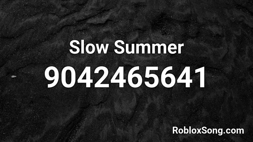 Slow Summer Roblox ID