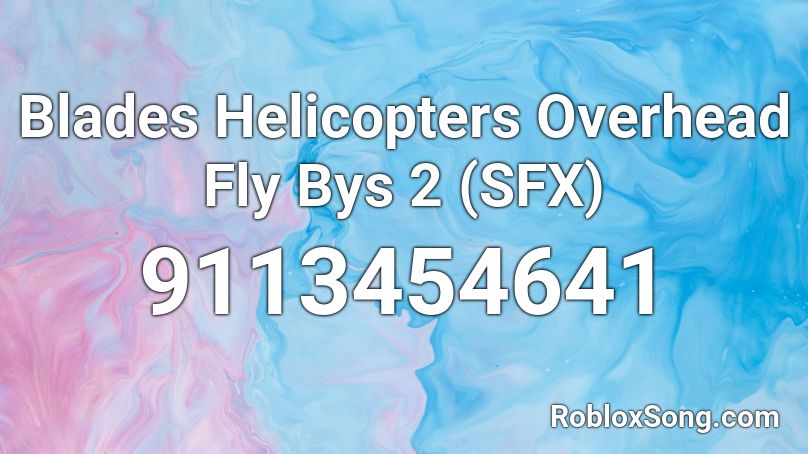 Blades Helicopters Overhead Fly Bys 2 (SFX) Roblox ID