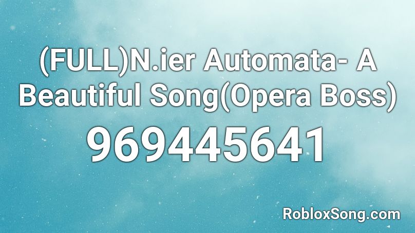 Full N Ier Automata A Beautiful Song Opera Boss Roblox Id Roblox Music Codes - roblox like a boss song