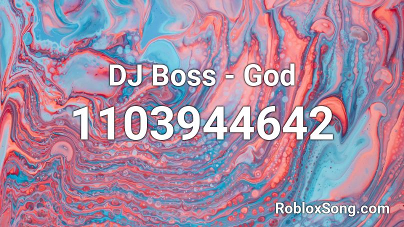 DJ Boss - God  Roblox ID
