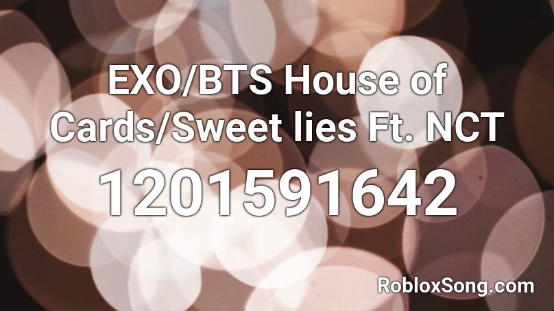 EXO/BTS House of Cards/Sweet lies Ft. NCT Roblox ID