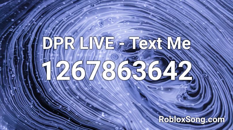 DPR LIVE - Text Me Roblox ID