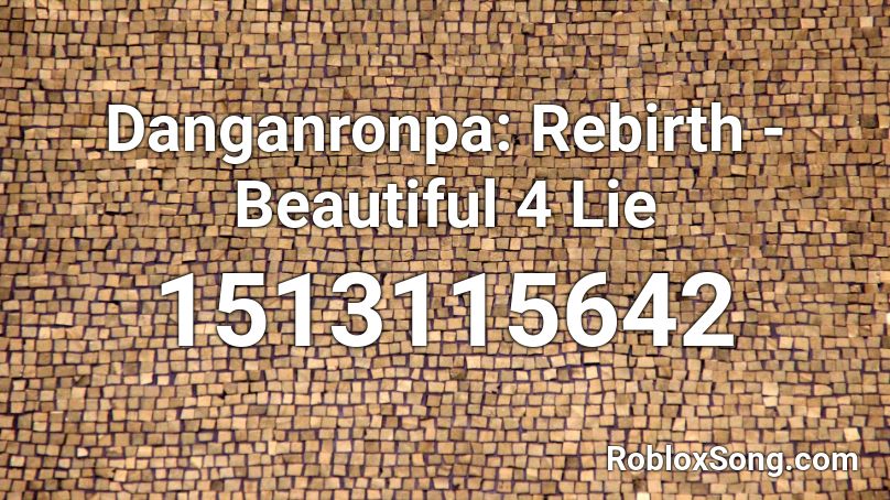 Danganronpa: Rebirth - Beautiful 4 Lie Roblox ID