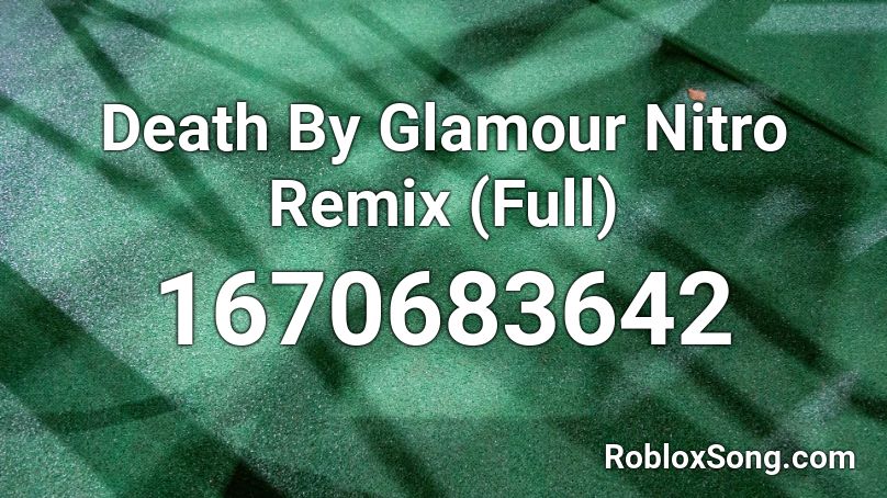 Death By Glamour Nitro Remix (Full) Roblox ID