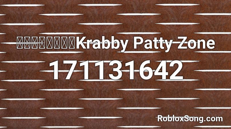 【レッドゾーン】Krabby Patty Zone Roblox ID