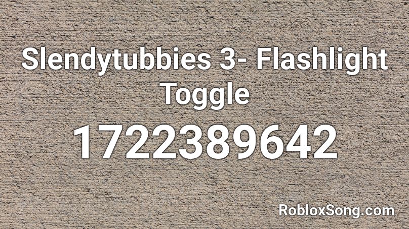 Slendytubbies 3- Flashlight Toggle Roblox ID