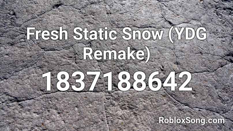 Fresh Static Snow (YDG Remake) Roblox ID
