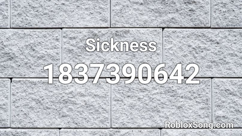Sickness Roblox ID