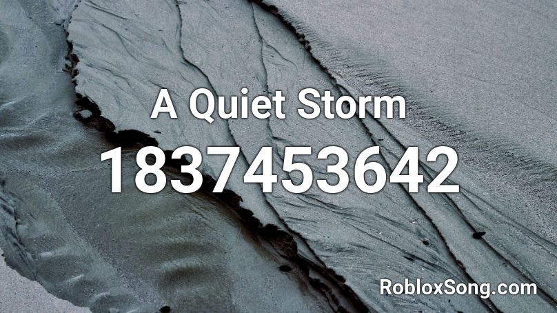 A Quiet Storm Roblox ID