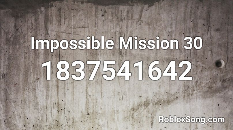 Impossible Mission 30 Roblox ID