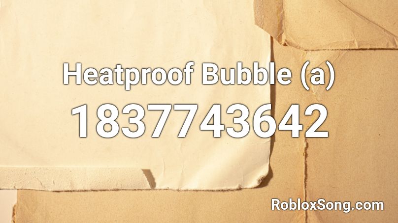 Heatproof Bubble (a) Roblox ID