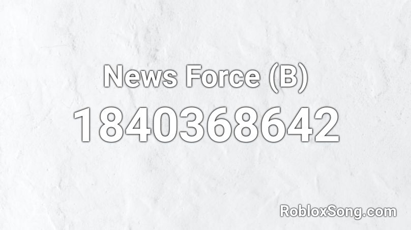 News Force (B) Roblox ID