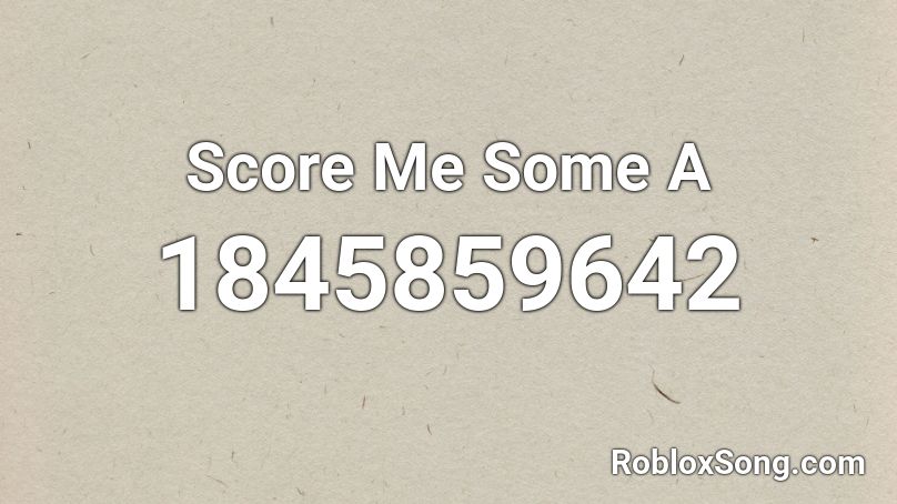 Score Me Some A Roblox ID